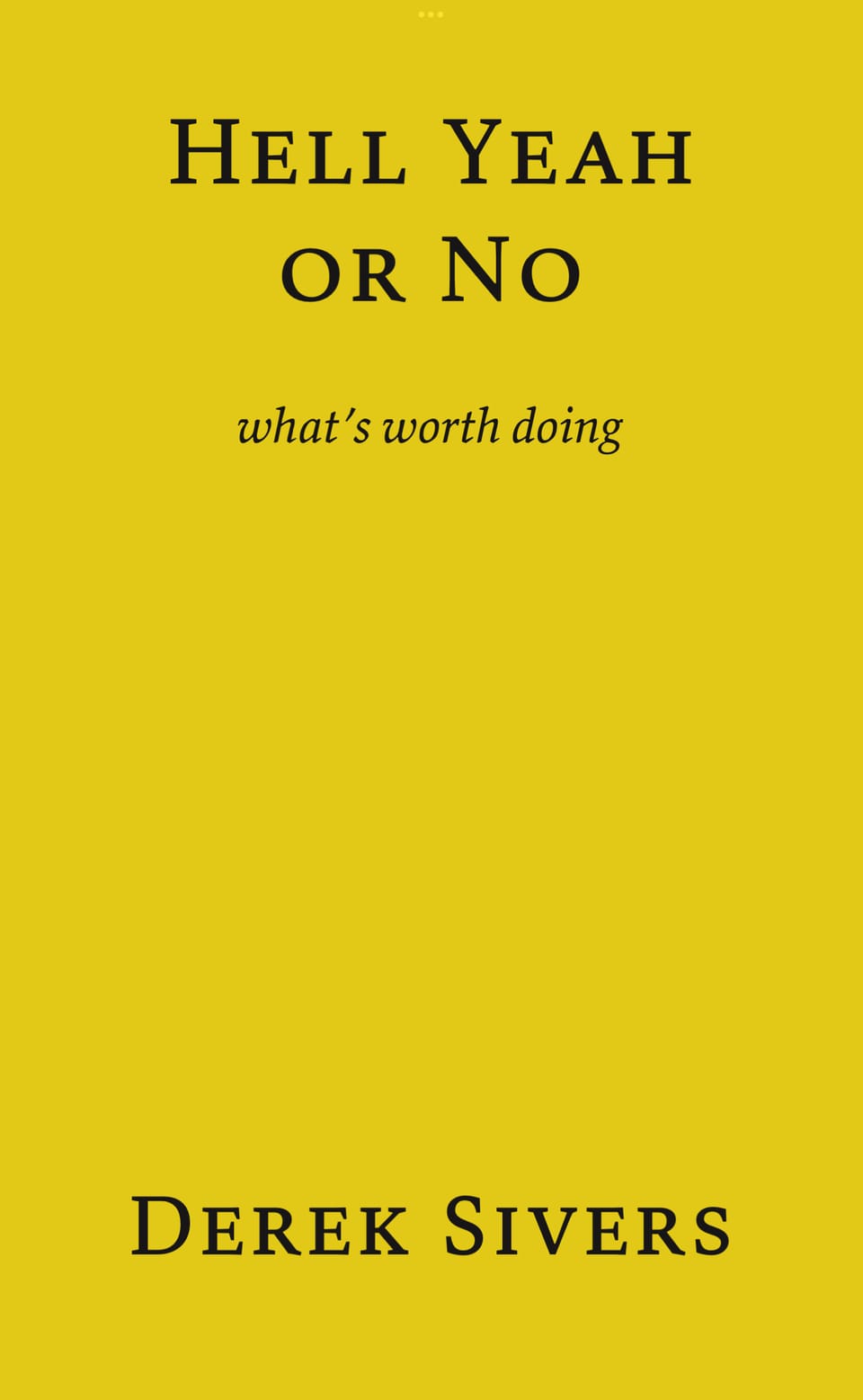 'Hell Yeah or No, What's Worth Doing' by Derek Sivers - Book Impressions